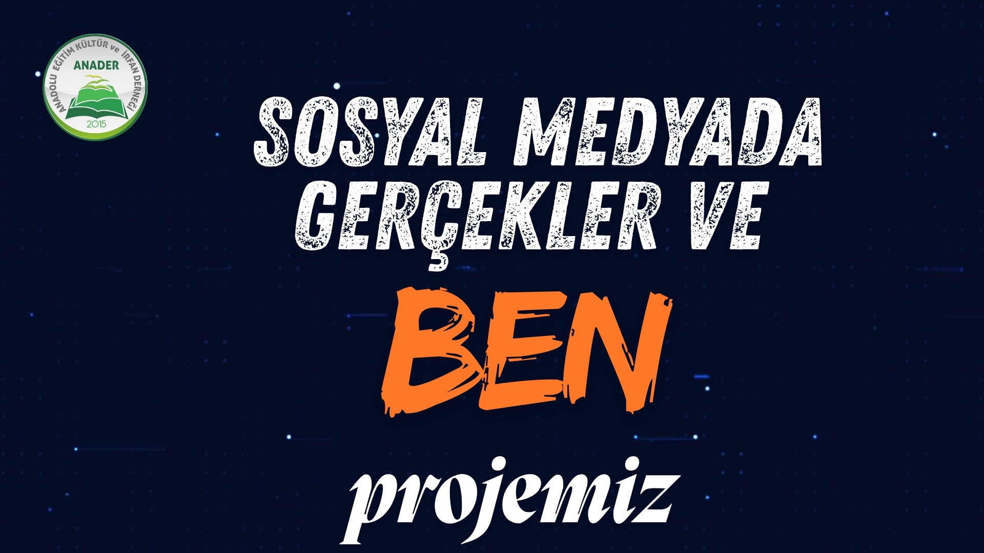 SOSYAL MEDYADA GERÇEKLER VE BEN PROJEMİZ